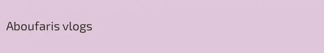 Aboufaris vlogs